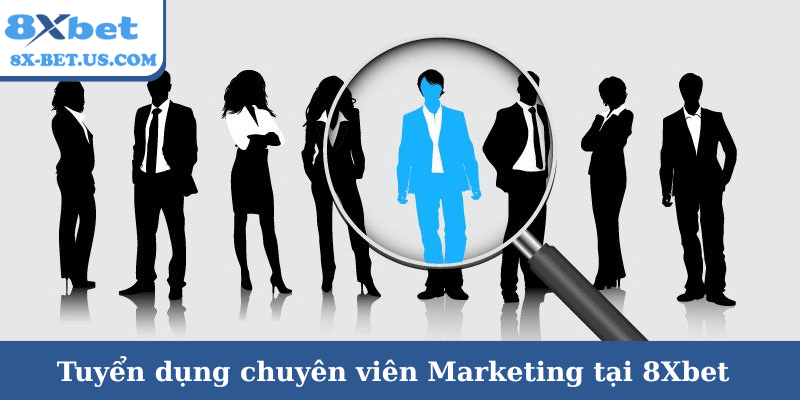 Tuyển dụng chuyên viên Marketing tại 8Xbet